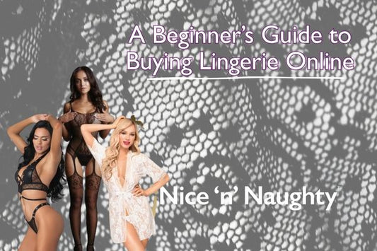 A Beginner’s Guide to Buying Lingerie Online - A Blog by Nice 'n' Naughty