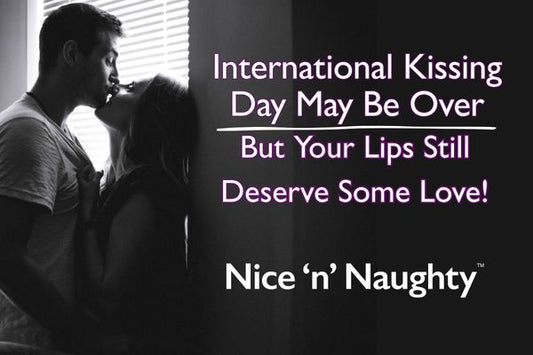 International Kissing Day May Be Over. But Your Lips Still Deserve Some Love! A Blog by Nice 'n' Naughty