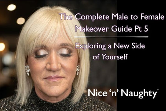 The Complete Male to Female Makeover Guide Pt 5: Exploring a New Side of Yourself